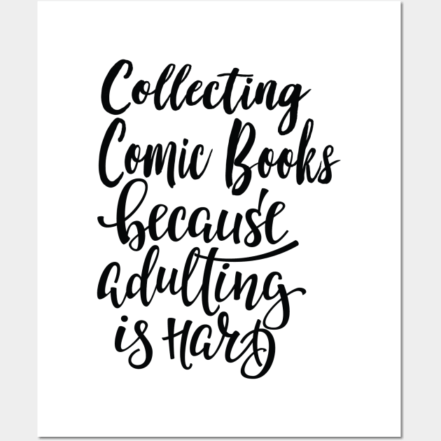 Collecting Comic Books Because Adulting Is Hard Wall Art by ProjectX23Red